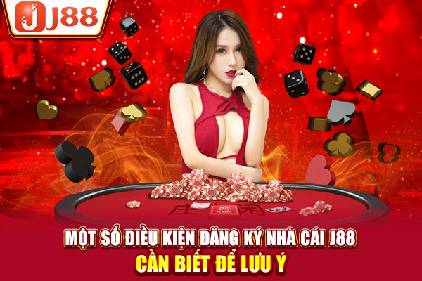 Một số điều kiện đăng ký nhà cái J88 cần biết để lưu ý Một số điều kiện đăng ký nhà cái J88 cần biết để lưu ý