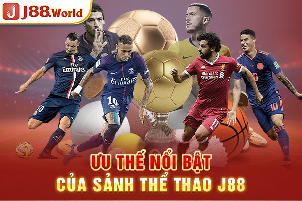 Ưu thế nổi bật của sảnh thể thao J88 Ưu thế nổi bật của sảnh thể thao J88